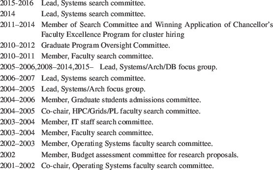 \begin{Ventry}{9999--9999}
\par
\item[2015-2016] Lead, Systems search committee....
...1--2002] Co-chair, Operating Systems faculty search committee.
\par
\end{Ventry}